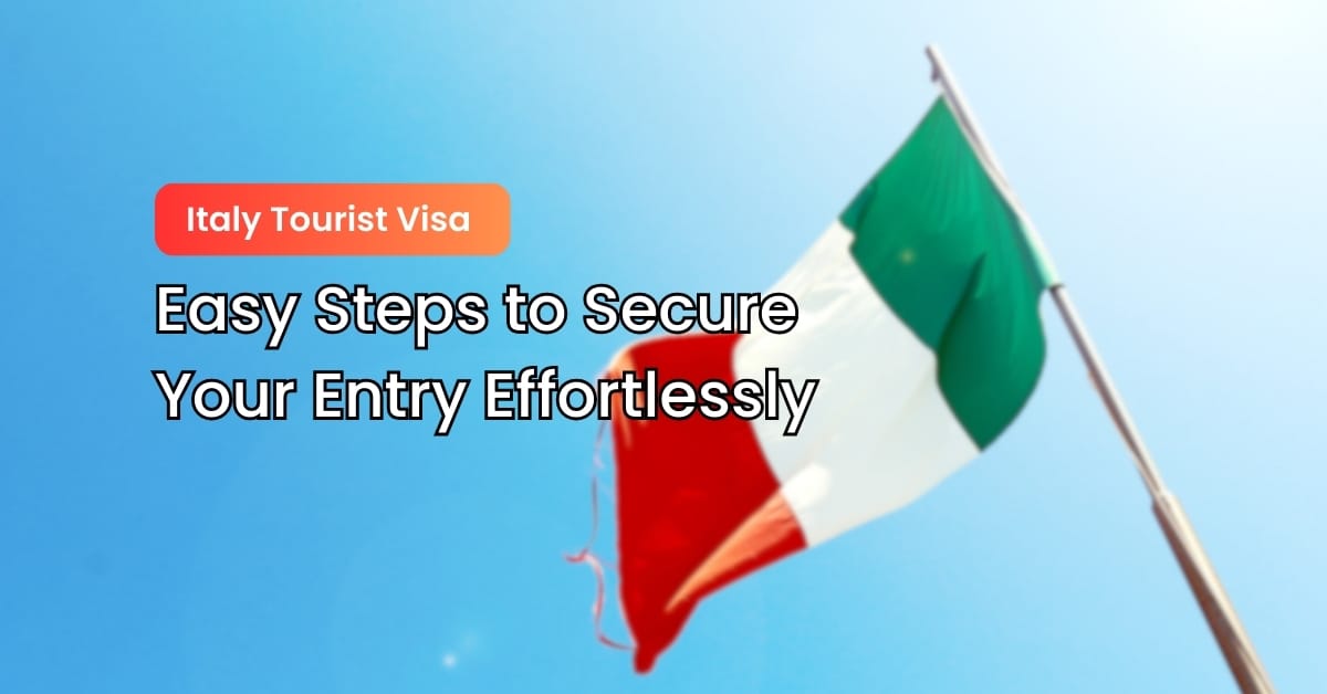 Italy Tourist Visa: Easy Steps to Secure Your Entry Effortlessly
